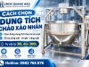 Cách Chọn Dung Tích Chảo Xào Nhân Theo Mẻ Sản Xuất Thực Tế