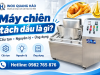 Máy chiên tách dầu là gì? Cấu tạo và nguyên lý hoạt động
