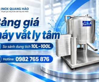 Bảng giá máy vắt ly tâm 10L–100L inox 304 năm 2026