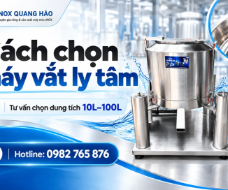 Cách chọn máy vắt ly tâm 10L–100L theo nhu cầu thực tế