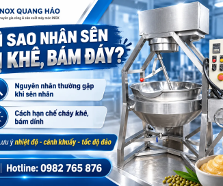 Vì Sao Nhân Sên Bị Khê, Bám Đáy Và Cách Kiểm Soát Trên Chảo Khuấy?