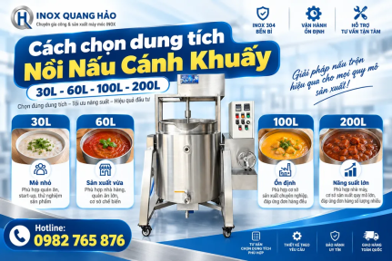 Nên chọn nồi nấu cánh khuấy 30L, 60L, 100L hay 200L?