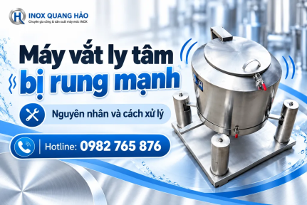 Máy vắt ly tâm bị rung mạnh: Nguyên nhân và cách xử lý an toàn