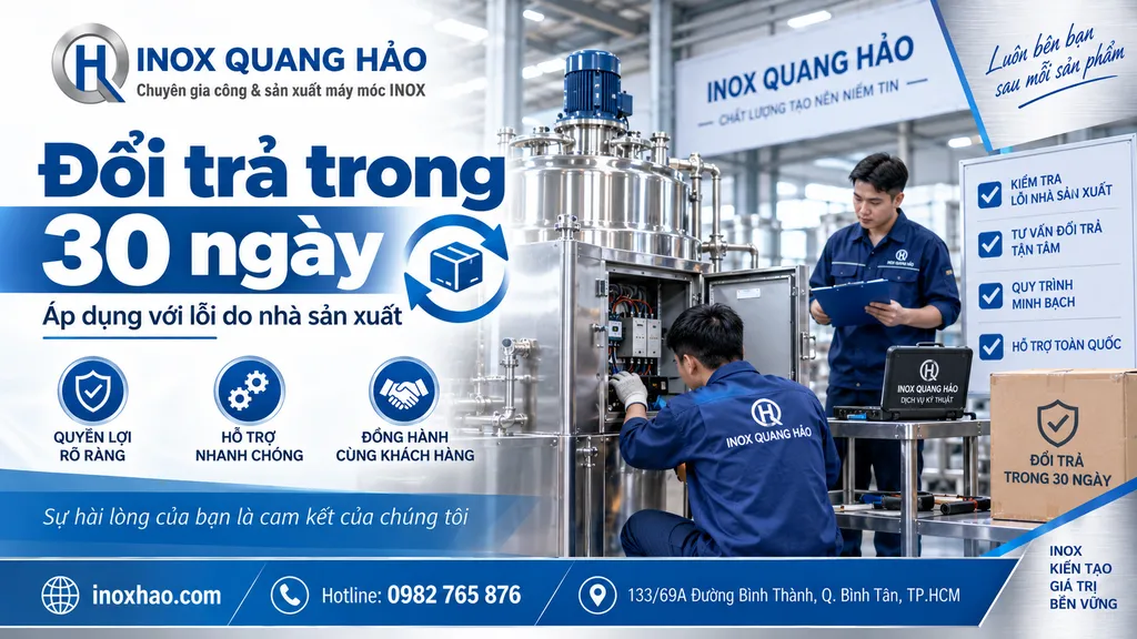Đổi trả máy inox lỗi do nhà sản xuất trong 30 ngày