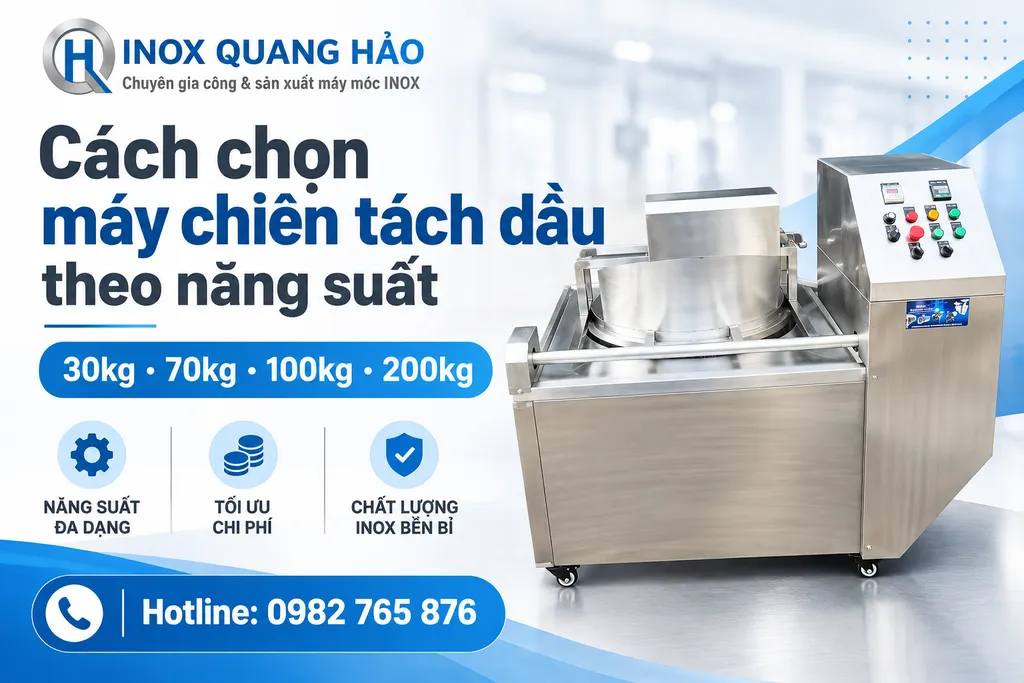Cách chọn máy chiên tách dầu theo năng suất sản xuất